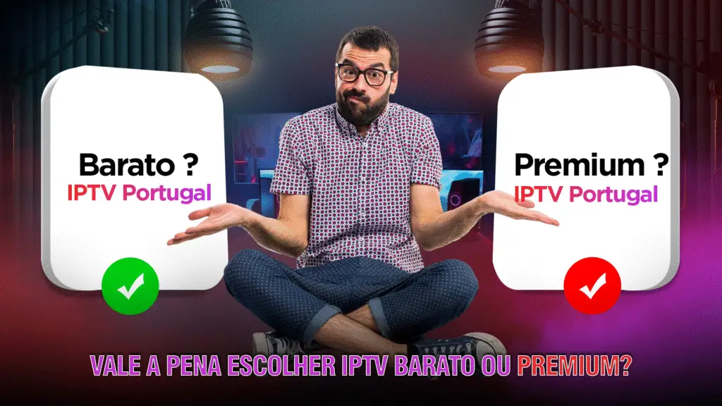 IPTV Portugal – barato vs premium