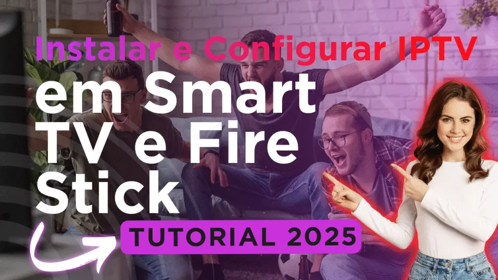 Instalar IPTV em Smart TV e Fire Stick Portugal 2025
