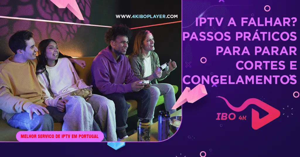 IPTV Portugal a falhar – solução para cortes e congelamentos