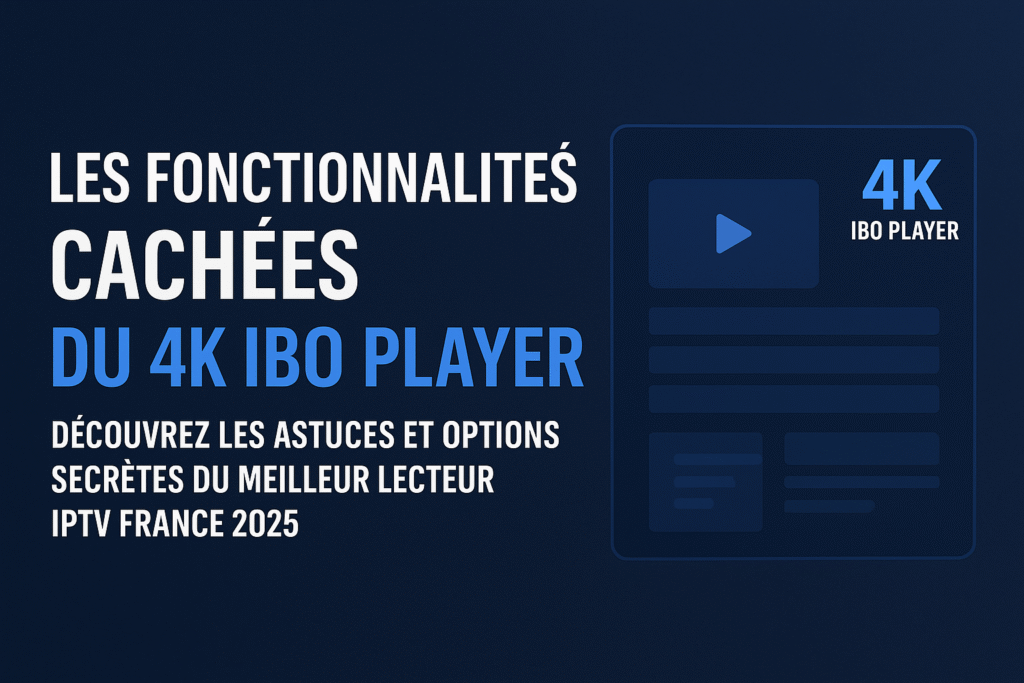 Bannière du guide sur les fonctionnalités cachées du 4K IBO Player en France
