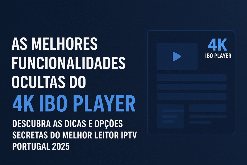 Banner promocional apresentando o guia completo 4K IBO Player em Portugal 2025
