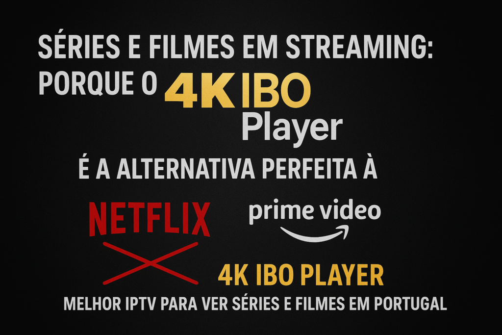 Promoção do 4K IBO Player como alternativa à Netflix e Prime Video em Portugal.