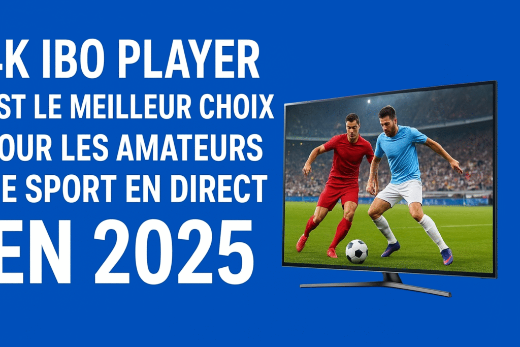 Bannière promotionnelle 4K IBO Player France 2025 illustrant l’évolution de l’IPTV et du streaming en haute définition.