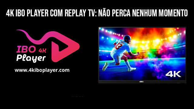 Miniatura de vídeo do 4K IBO Player com Replay TV mostrando tela 4K e ícone de Replay, estilo moderno e chamativo