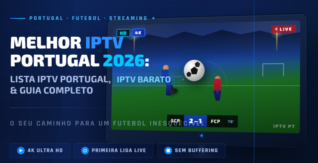 melhor IPTV Portugal 2026 lista IPTV Portugal canais RTP SIC TVI Primeira Liga HD 4K sem buffering